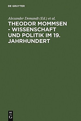 Theodor Mommsen – Wissenschaft und Politik im 19. Jahrhundert
