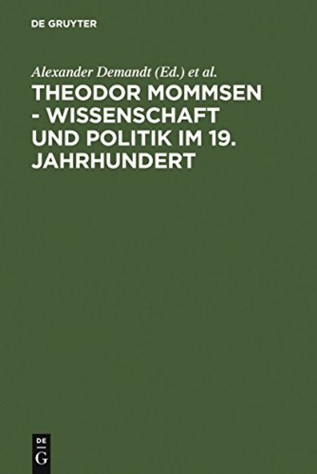 Theodor Mommsen – Wissenschaft und Politik im 19. Jahrhundert