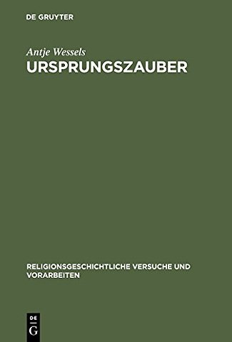 Ursprungszauber – Zur Rezeption von Hermann Useners Lehre von der religiösen Begriffsbildung