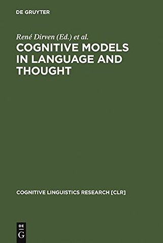 Cognitive Models in Language and Thought – Ideology, Metaphors and Meanings