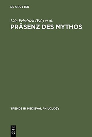 Präsenz des Mythos – Konfigurationen einer Denkform in Mittelalter und Früher Neuzeit