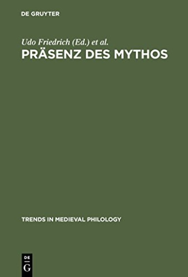 Präsenz des Mythos – Konfigurationen einer Denkform in Mittelalter und Früher Neuzeit