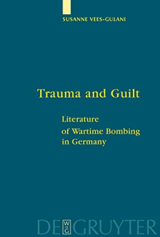 Trauma and Guilt – Literature of Wartime Bombing in Germany