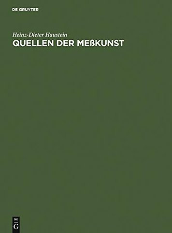 Quellen der Meβkunst – Zu Maβ und Zahl, Geld und Gewicht