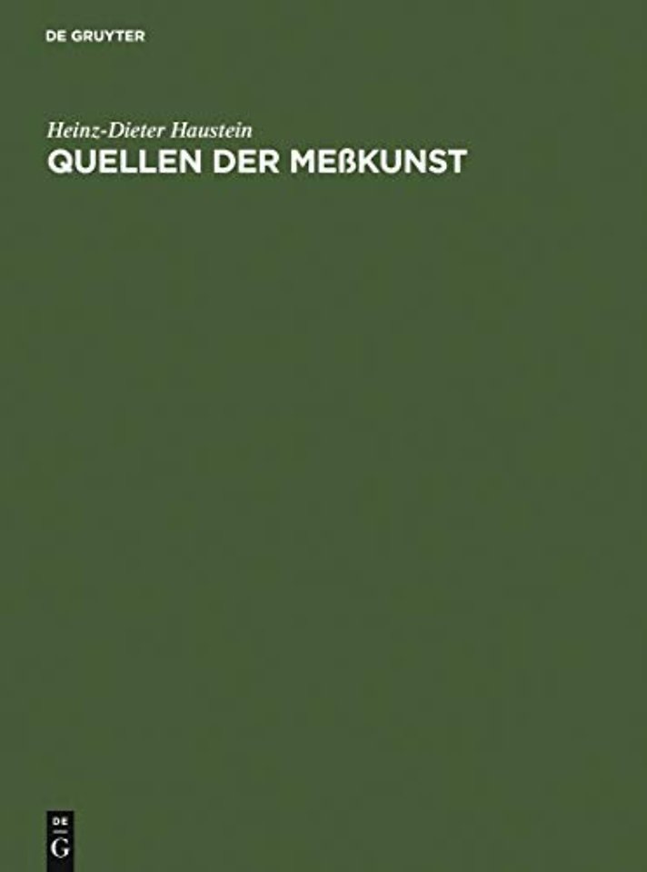 Quellen der Meβkunst – Zu Maβ und Zahl, Geld und Gewicht
