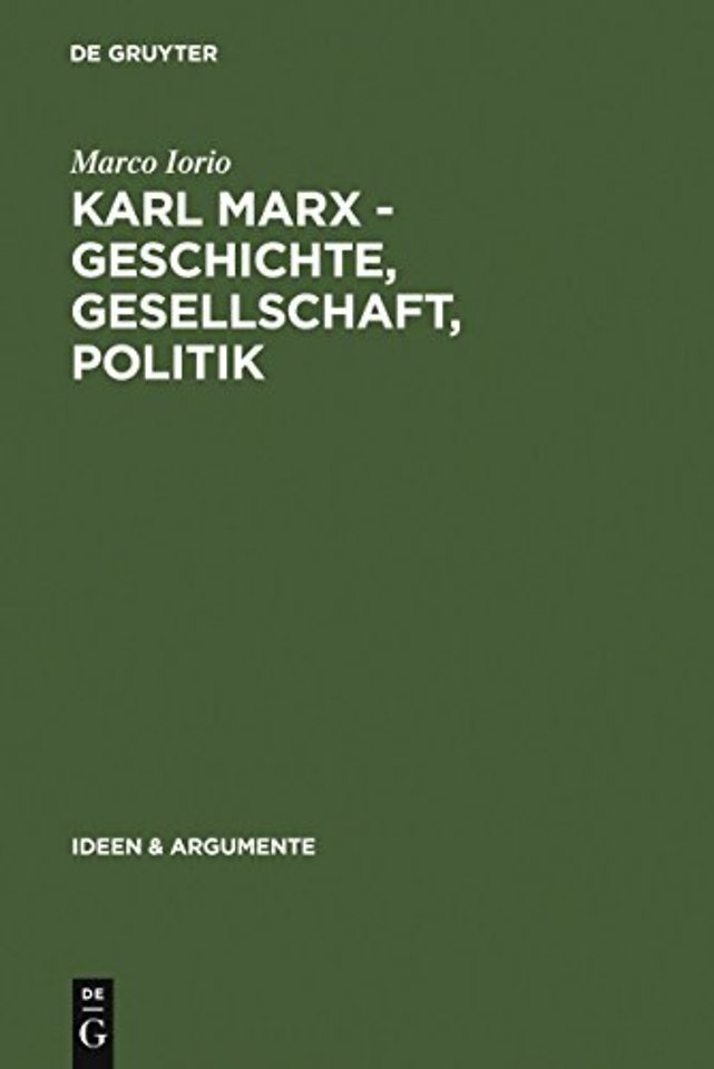 Karl Marx – Geschichte, Gesellschaft, Politik – Eine Ein– und Weiterführung