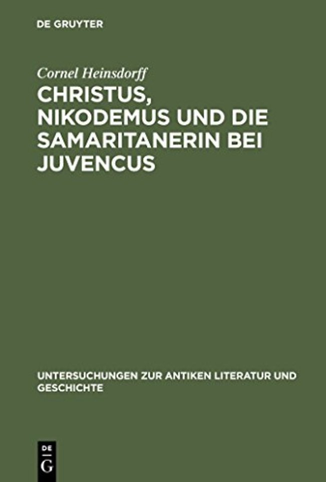Christus, Nikodemus und die Samaritanerin bei Ju – Mit einem Anhang zur lateinischen Evangelienvorlage