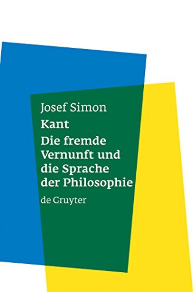Kant – Die fremde Vernunft und die Sprache der Philosophie