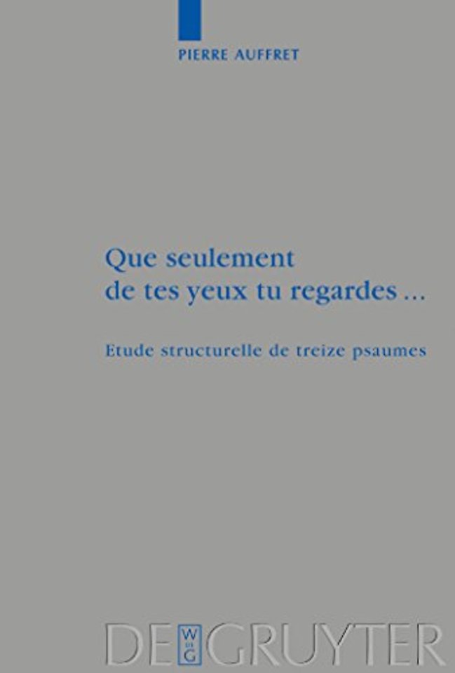 Que seulement de tes yeux tu regardes ... – Etude structurelle de treize psaumes