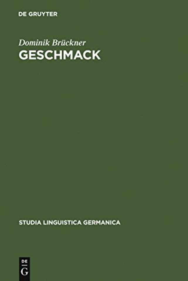 Geschmack – Untersuchungen zu Wortsemantik und Begriff im 18. und 19. Jahrhundert. Gleichzeitig ein Beitrag zur Lexikographie von Begriffswörtern