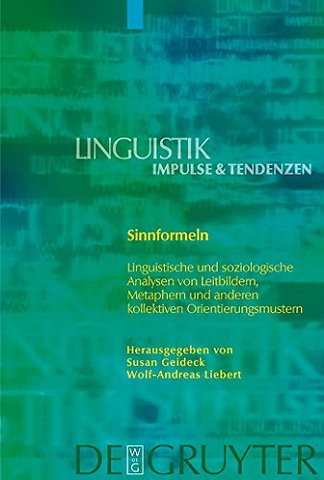 Sinnformeln – Linguistische und soziologische Analysen von Leitbildern, Metaphern und anderen kollektiven Orientierungsmustern