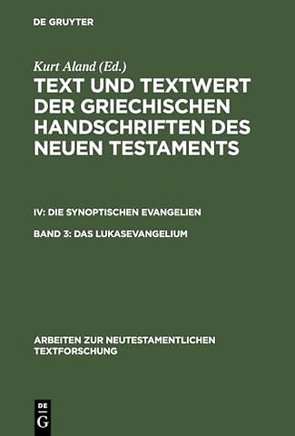 Das Lukasevangelium – Bd 3.1: Handschriftenliste und vergleichende Beschreibung. Bd 3.2: Resultate der Kollation und Hauptliste sowie Ergänzungen