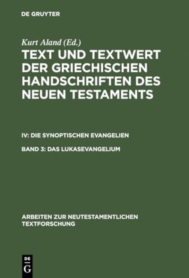 Das Lukasevangelium – Bd 3.1: Handschriftenliste und vergleichende Beschreibung. Bd 3.2: Resultate der Kollation und Hauptliste sowie Ergänzungen