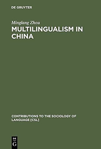 Multilingualism in China – The Politics of Writing Reforms for Minority Languages 1949–2002