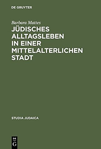 Jüdisches Alltagsleben in einer mittelalterliche – Responsa des Rabbi Meir von Rothenburg