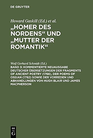 Kommentierte Neuausgabe deutscher Übersetzungen der Fragments of Ancient Poetry (1766), der Poems of Ossian (1782) sowie der Vorreden und Abhandlung