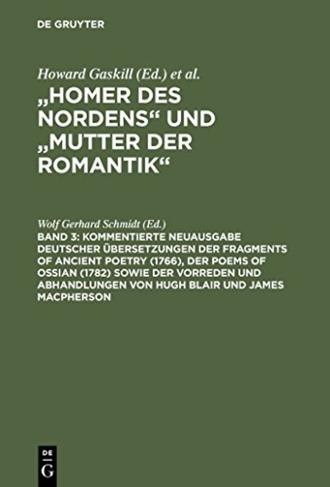 Kommentierte Neuausgabe deutscher Übersetzungen der Fragments of Ancient Poetry (1766), der Poems of Ossian (1782) sowie der Vorreden und Abhandlung