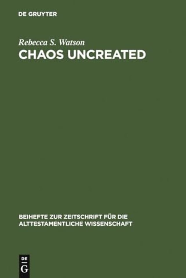 Chaos Uncreated – A Reassessment of the Theme of "Chaos" in the Hebrew Bible