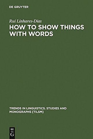 How to Show Things with Words – A Study on Logic, Language and Literature