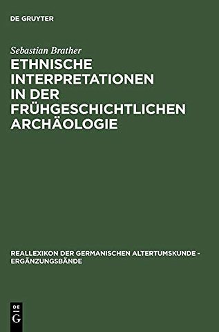 Ethnische Interpretationen in der frühgeschichtl – Geschichte, Grundlagen und Alternativen