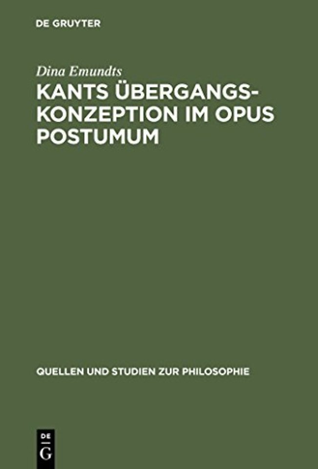 Kants Übergangskonzeption im Opus postumum – Zur Rolle des Nachlaβwerkes für die Grundlegung der empirischen Physik