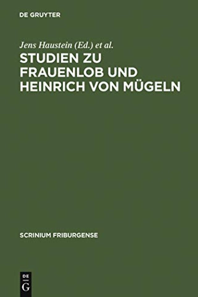 Studien zu Frauenlob und Heinrich von Mügeln – Festschrift für Karl Stackmann zum 80. Geburtstag