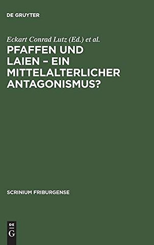 Pfaffen und Laien – Ein mittelalterlicher Antago – Freiburger Colloquium 1996