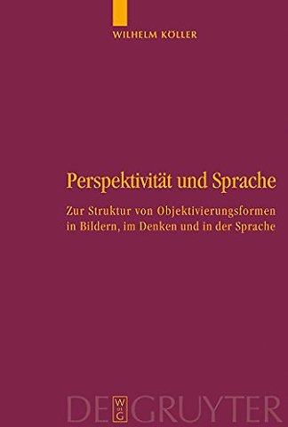 Perspektivität und Sprache – Zur Struktur von Objektivierungsformen in Bildern, im Denken und in der Sprache