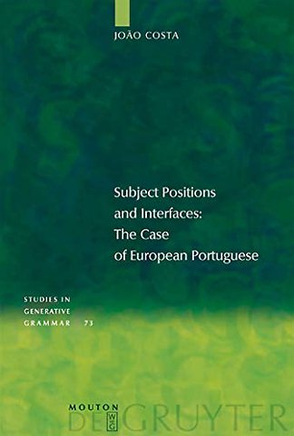 Subject Positions and Interfaces – The Case of European Portuguese