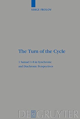 The Turn of the Cycle – 1 Samuel 1–8 in Synchronic and Diachronic Perspectives