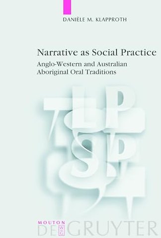 Narrative as Social Practice – Anglo–Western and Australian Aboriginal Oral Traditions