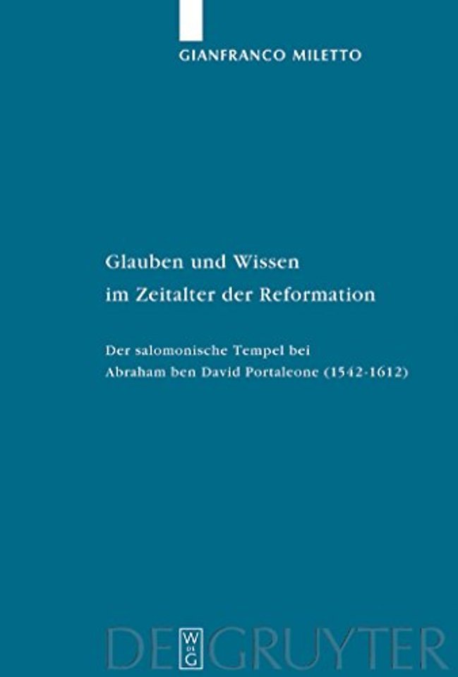 Glauben und Wissen im Zeitalter der Reformation – Der salomonische Tempel bei Abraham ben David Portaleone (1542–1612)