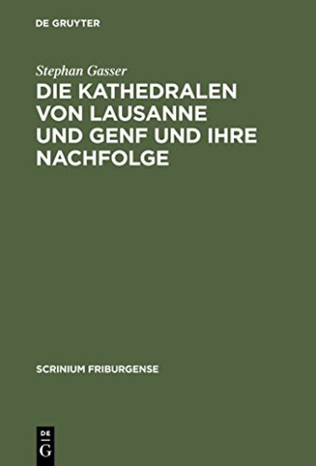 Die Kathedralen von Lausanne und Genf und ihre N – Früh– und hochgotische Architektur in der Westschweiz (1170–1350)