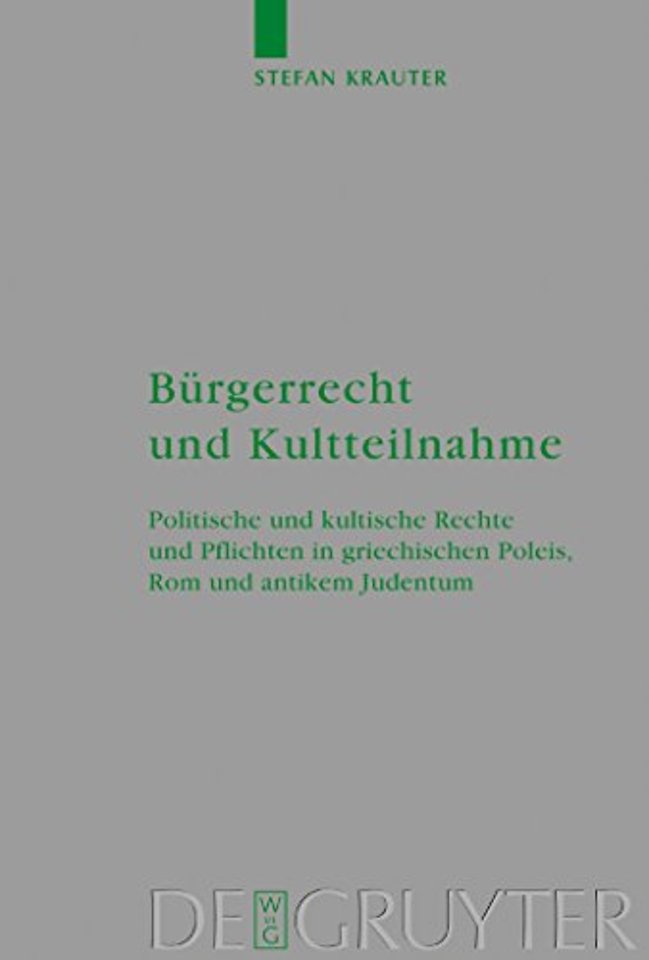 Bürgerrecht und Kultteilnahme – Politische und kultische Rechte und Pflichten in griechischen Poleis, Rom und antikem Judentum