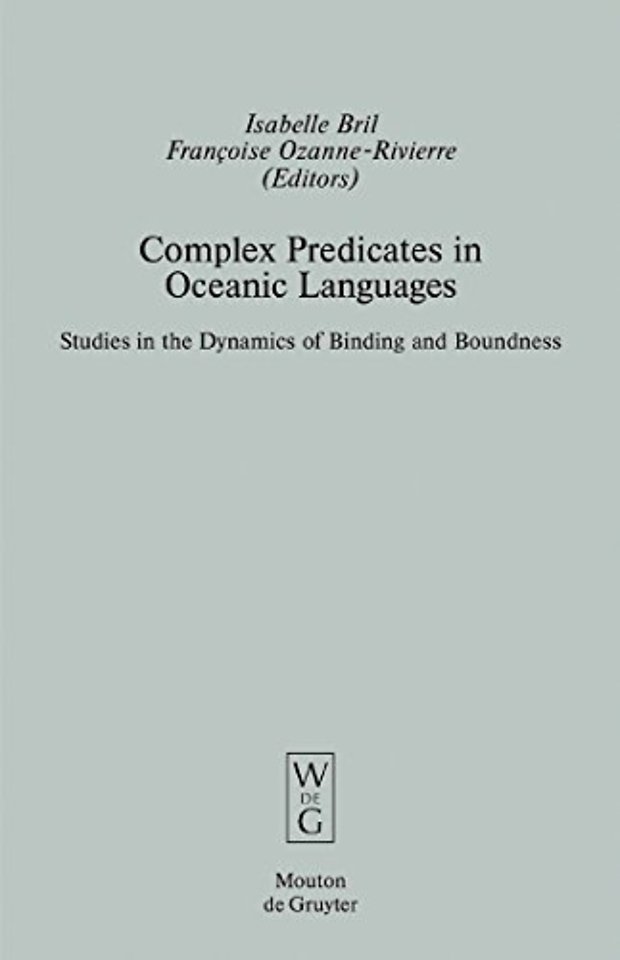 Complex Predicates in Oceanic Languages – Studies in the Dynamics of Binding and Boundness