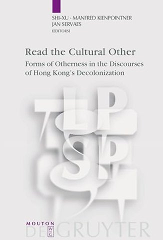 Read the Cultural Other – Forms of Otherness in the Discourses of Hong Kong`s Decolonization