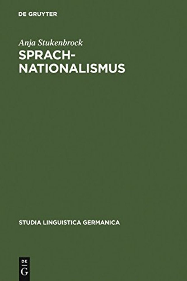 Sprachnationalismus – Sprachreflexion als Medium kollektiver Identitätsstiftung in Deutschland (1617–1945)