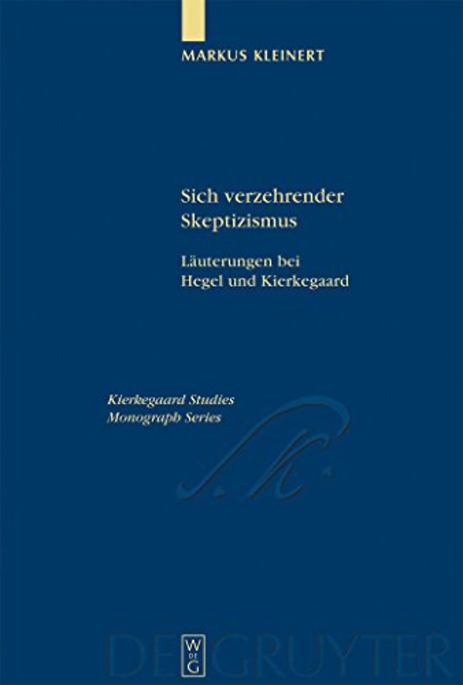 Sich verzehrender Skeptizismus – Läuterungen bei Hegel und Kierkegaard