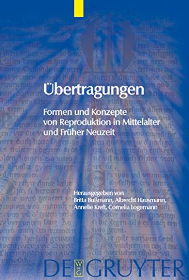 Übertragungen – Formen und Konzepte von Reproduktion in Mittelalter und Früher Neuzeit