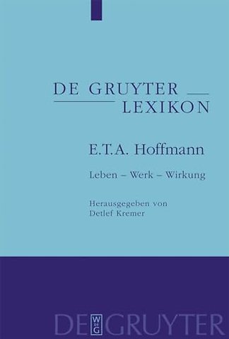 E. T. A. Hoffmann – Leben – Werk – Wirkung
