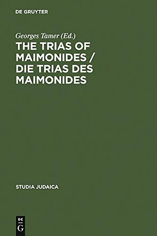 The Trias of Maimonides / Die Trias des Maimonid – Jewish, Arabic, and Ancient Culture of Knowledge / Jüdische, arabische und antike Wissenskultur