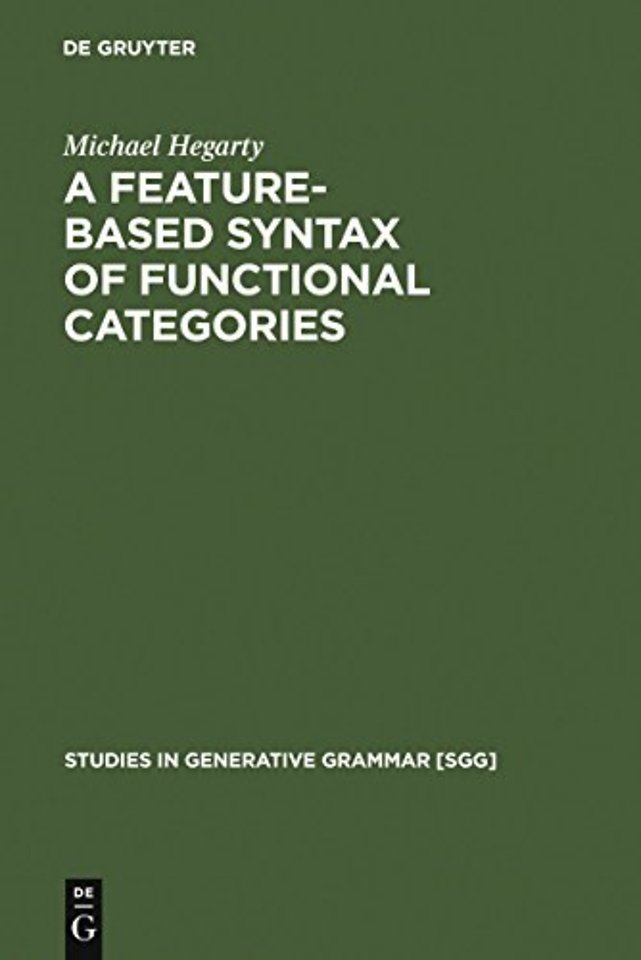 A Feature–Based Syntax of Functional Categories – The Structure, Acquisition and Specific Impairment of Functional Systems