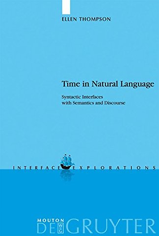 Time in Natural Language – Syntactic Interfaces with Semantics and Discourse