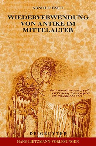 Wiederverwendung von Antike im Mittelalter – Die Sicht des Archäologen und die Sicht des Historikers