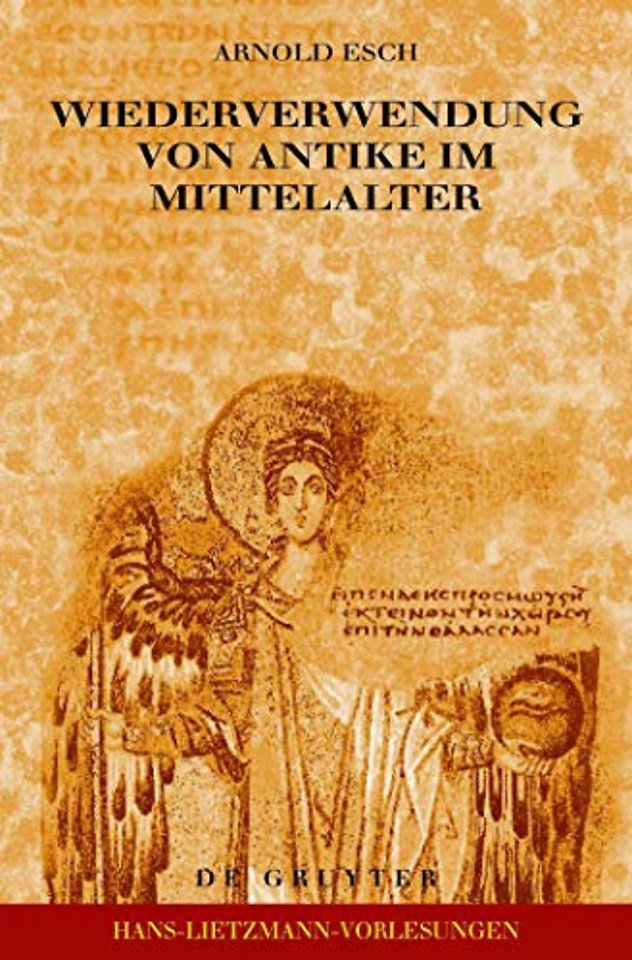 Wiederverwendung von Antike im Mittelalter – Die Sicht des Archäologen und die Sicht des Historikers