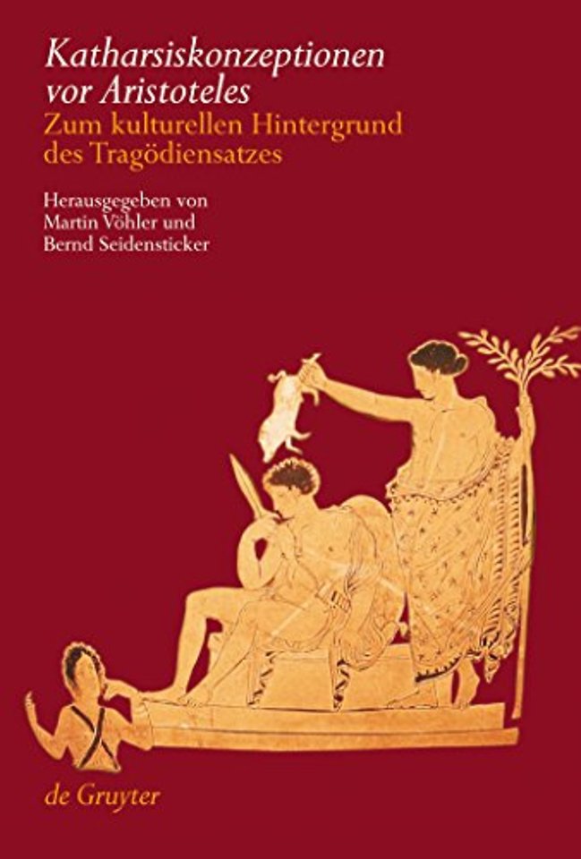Katharsiskonzeptionen vor Aristoteles – Zum kulturellen Hintergrund des Tragödiensatzes