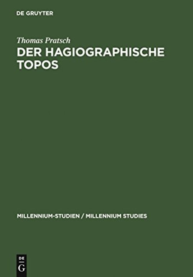 Der hagiographische Topos – Griechische Heiligenviten in mittelbyzantinischer Zeit