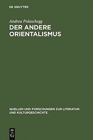 Der andere Orientalismus – Regeln deutsch–morgenländischer Imagination im 19. Jahrhundert