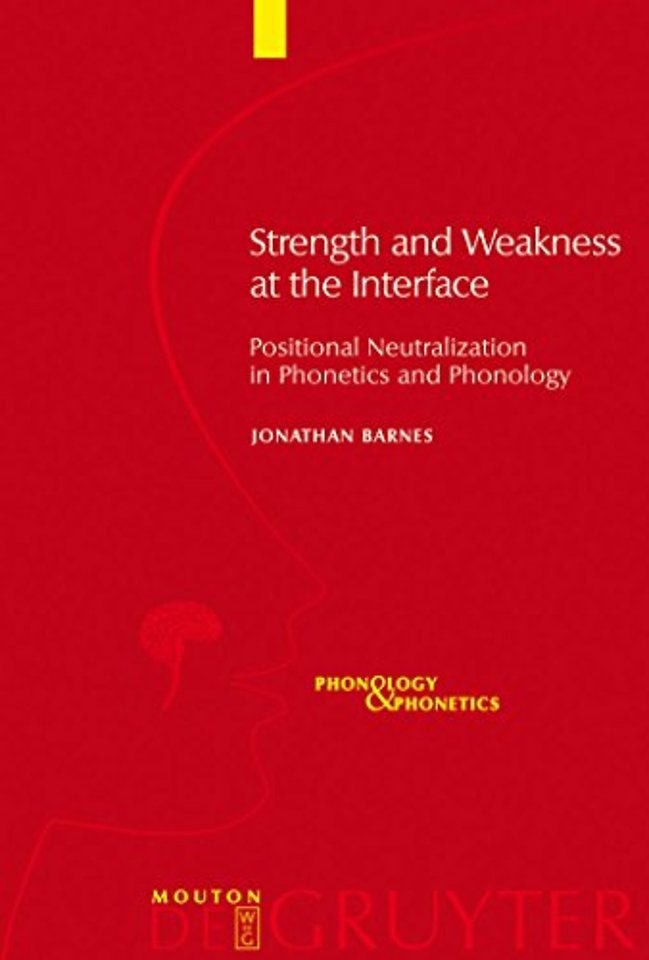 Strength and Weakness at the Interface – Positional Neutralization in Phonetics and Phonology
