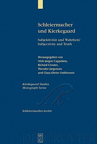 Schleiermacher und Kierkegaard – Subjektivität und Wahrheit / Subjectivity and Truth. Akten des Schleiermacher–Kierkegaard–Kongresses in Kopenhage